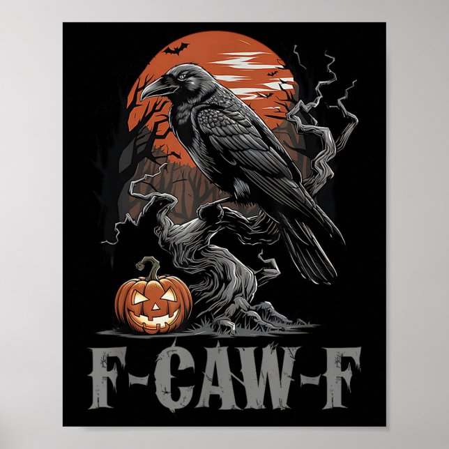 F-caw-f Funny Raven Gothic Crow Black Bird Hallowe Poster (Front)