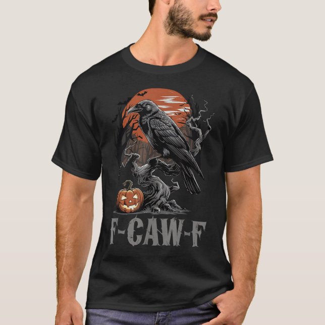F-caw-f Funny Raven Gothic Crow Black Bird Hallowe T-Shirt (Front)