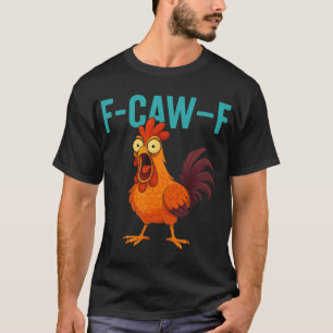 F-caw-f Funny Rooster Chicken Farm Animal Humor Bi T-Shirt