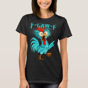 F-caw-f Funny Rooster Chicken Farm Animal Humor Bi T-Shirt