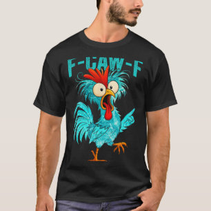 F-caw-f Funny Rooster Chicken Farm Animal Humor Bi T-Shirt