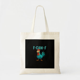 F-Caw-F Funny Rooster Chicken Humor Bird Tote Bag