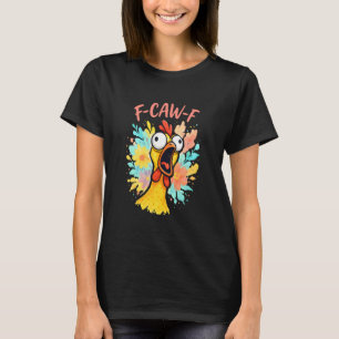 F Caw F Funny Rubber Chicken F-Caw-F Meme FcawF Wo T-Shirt
