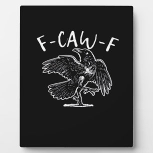 F-Caw-F Funny Trendy Plaque