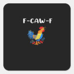 F-Caw-F Funny Trendy Square Sticker
