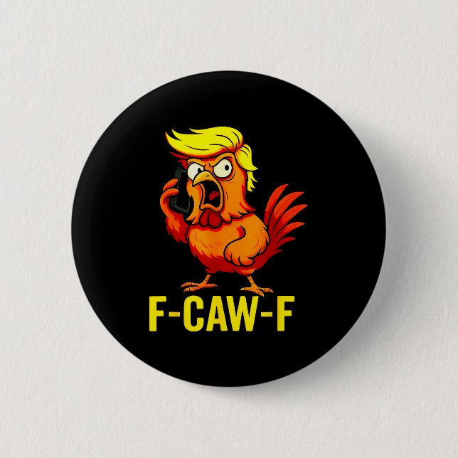 F-caw-f Funny Trump Chicken Calling Humor Quote Ro Button (Front)