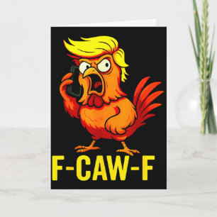 F-caw-f Funny Trump Chicken Calling Humor Quote Ro Card