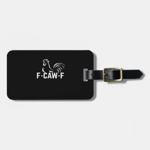 F-Caw-F Funny Wordplay Quote Creative Casual Luggage Tag