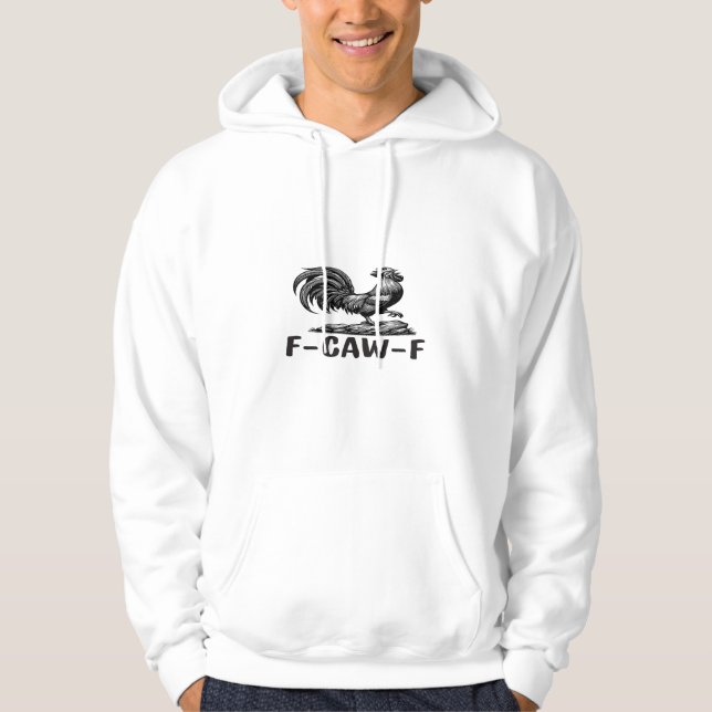 F-Caw-F Funny Wordplay Quote Sticker Hoodie (Front)