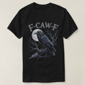 F-Caw-F Gothic Raven Funny Bird Design T-Shirt