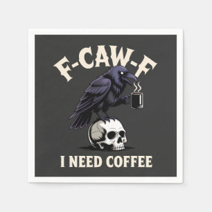 F-Caw-F I Need Coffee Features Crow Raven Funny Napkins