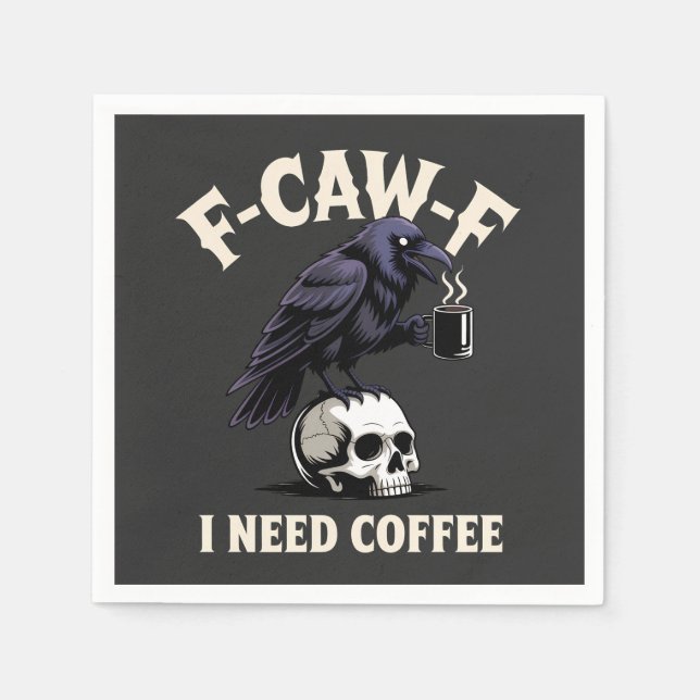 F-Caw-F I Need Coffee Features Crow Raven Funny   Napkins (Front)