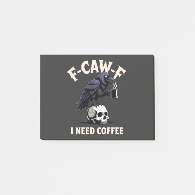 F-Caw-F I Need Coffee Features Crow Raven Funny   Post-it Notes (Front)