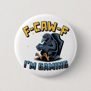 F-Caw-F I'm Gaming Funny Raven Crow Meme   Button