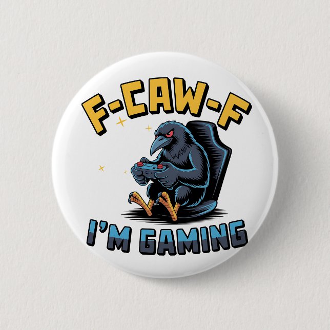 F-Caw-F I'm Gaming Funny Raven Crow Meme   Button (Front)
