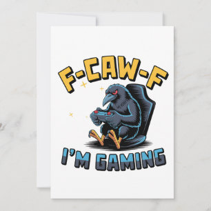 F-Caw-F I'm Gaming Funny Raven Crow Meme Card