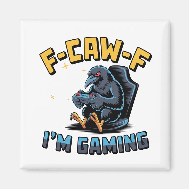 F-Caw-F I'm Gaming Funny Raven Crow Meme   Magnet (Front)