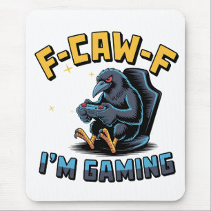 F-Caw-F I'm Gaming Funny Raven Crow Meme Mouse Pad