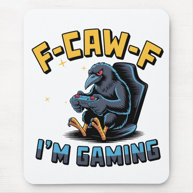F-Caw-F I'm Gaming Funny Raven Crow Meme   Mouse Pad (Front)