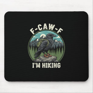 F-Caw-F I'm Hiking Raven Crow Spirit Cool Unique Mouse Pad