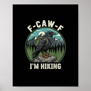 F-Caw-F I'm Hiking Raven Crow Spirit Cool Unique Poster