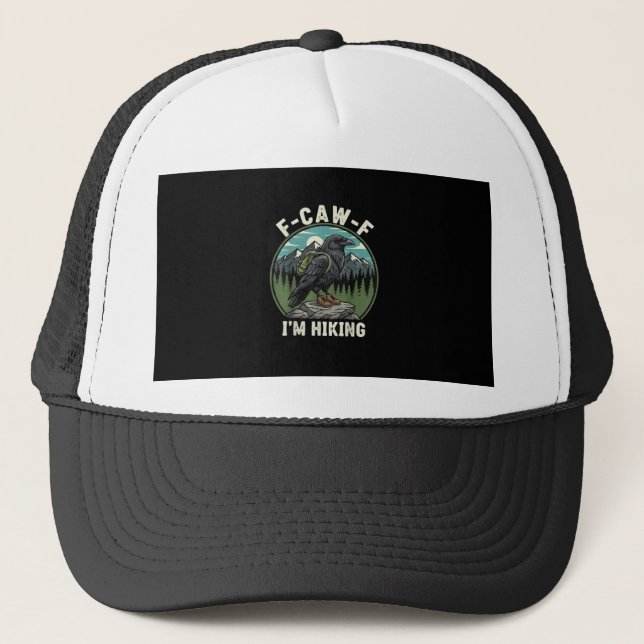 F-Caw-F I'm Hiking Raven Crow Spirit Cool Unique Trucker Hat (Front)