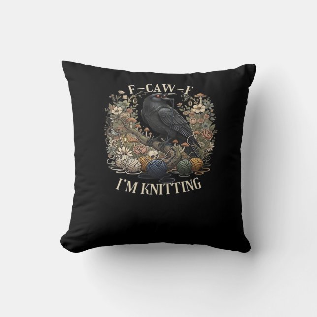 F-Caw-F I'm Knitting Creative Casual Throw Pillow (Front)