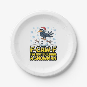 F-Caw-F I'm Not Building a Snowman Funny Christmas Paper Plates