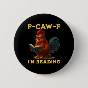 F-caw-f I'm Reading Chicken Book Lover Funny Intro Button