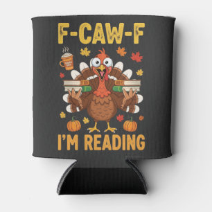 F-Caw-F I'm Reading Turkey Books Thanksgiving Can Cooler