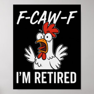 F-caw-f I'm Retired Retirement Humor For Retirees Poster