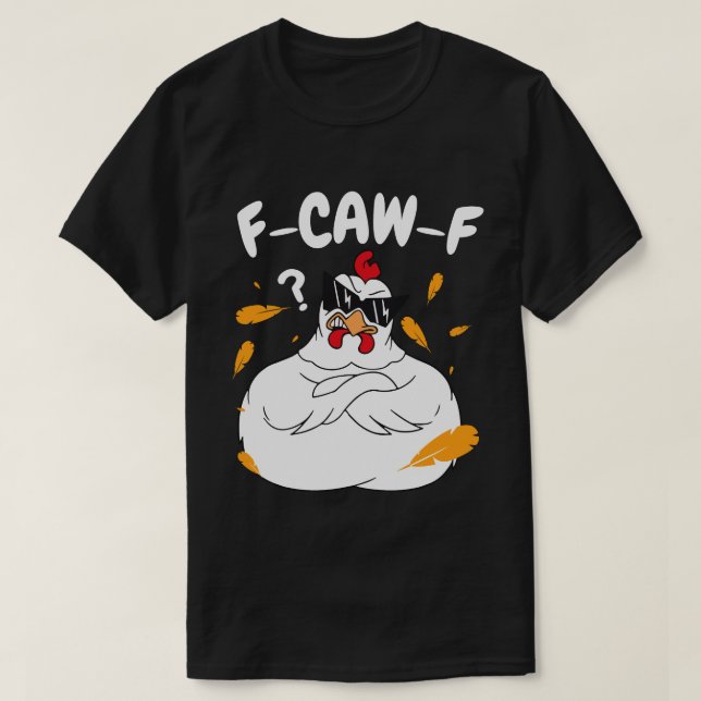 F-CAW-F Mad Chicken with Sunglasses - Funny Bird T-Shirt (Design Front)