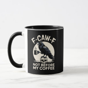F-Caw-F Not Before My Coffee Funny Raven Crow Mug