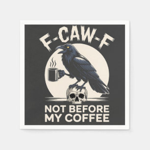F-Caw-F Not Before My Coffee Funny Raven Crow Napkins