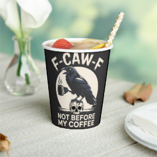 F-Caw-F Not Before My Coffee Funny Raven Crow  Paper Cups