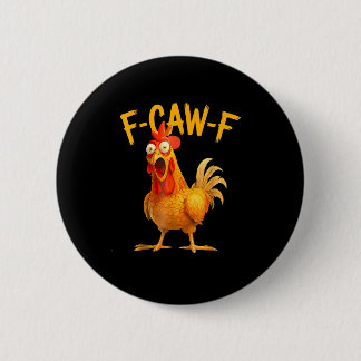 F-Caw-F Pun Funny Chicken Rooster Cawing Grunge Button