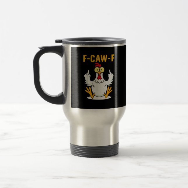 F-Caw-F Quote Rooster Meme Travel Mug (Left)