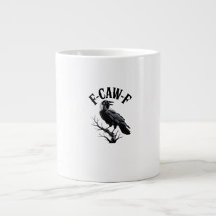 F-Caw-F Raven Adult Humor Bird Funny Gothic Goth Giant Coffee Mug