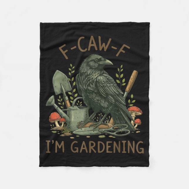 F-caw-f Raven Crow Funny Bird Humor I'm Gardening  Fleece Blanket (Front)