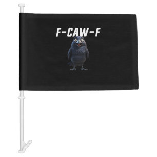 F-Caw-F Raven Funny Raven F-Caw-F Gear Creative St Car Flag