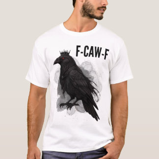 F-CAW-F Raven King - Dark Fantasy Watercolor Art T-Shirt