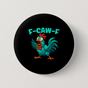 F-caw-f Rooster Chicken Funny Farm Animal Humor  Button