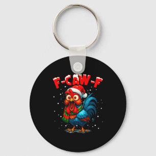 F Caw F Rooster Christmas Fcawf Chicken Whisperer  Keychain