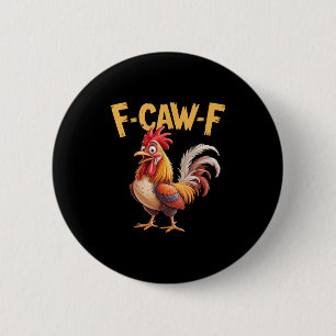 F Caw F Rooster, F-caw-f Funny Chicken  Button