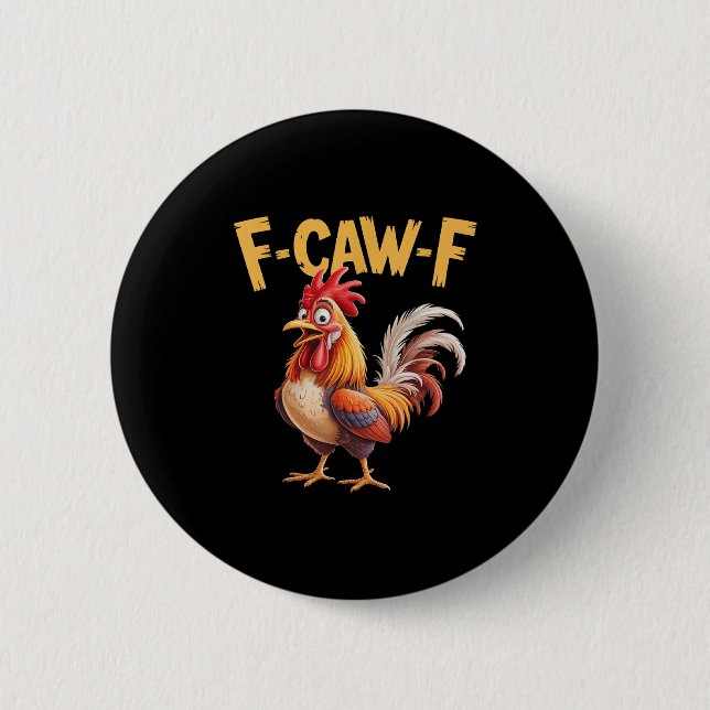 F Caw F Rooster, F-caw-f Funny Chicken  Button (Front)