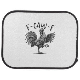F Caw F Rooster, F-Caw-F Funny Chicken Humor Cool  Car Floor Mat