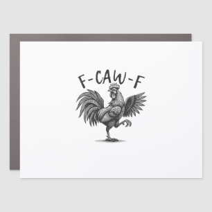 F Caw F Rooster, F-Caw-F Funny Chicken Humor Cool Car Magnet