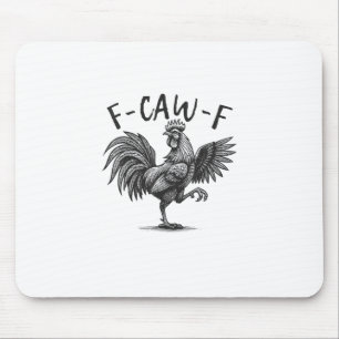 F Caw F Rooster, F-Caw-F Funny Chicken Humor Cool Mouse Pad