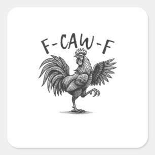 F Caw F Rooster, F-Caw-F Funny Chicken Humor Cool  Square Sticker