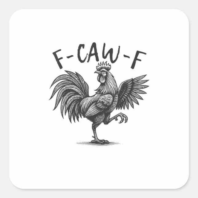 F Caw F Rooster, F-Caw-F Funny Chicken Humor Cool  Square Sticker (Front)